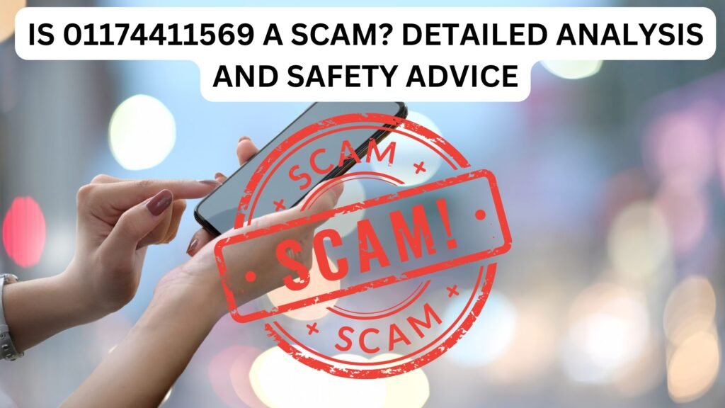 IS 01174411569 A SCAM? DETAILED ANALYSIS AND SAFETY ADVICE